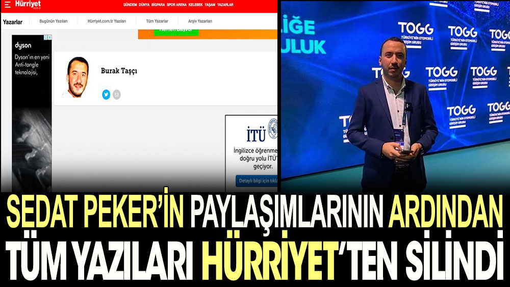 Sedat Peker’in açıklamalarında adı geçen Hürriyet Gazetesi yazarı Burak Taşçı’nın Hürriyet’teki tüm yazılarını siteden kaldırdı