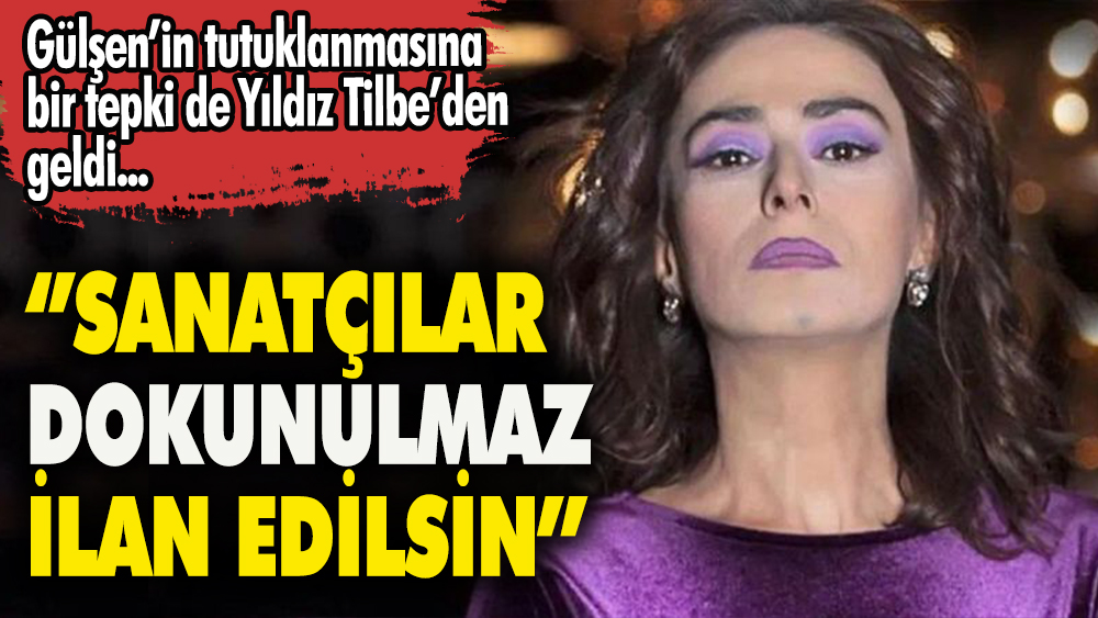 Yıldız Tilbe: Sanatçılar dokunulmaz ilan edilsin