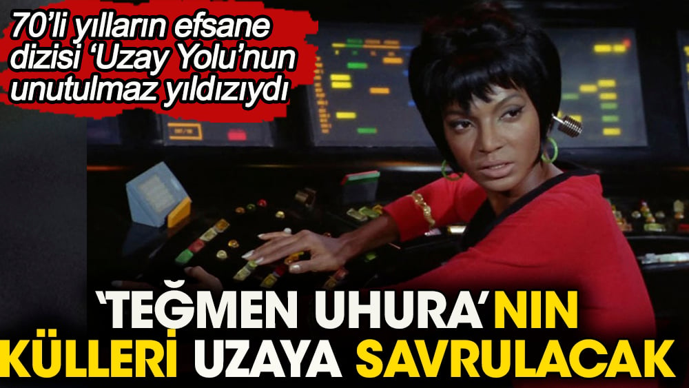 'Star Trek' dizisinin yıldızlarından Nichelle Nichols'ün külleri uzayın derinliklerine bırakılacak