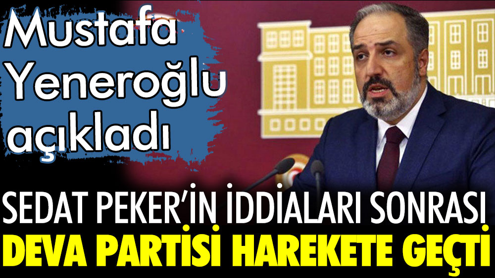 DEVA Partisi Sedat Peker'in iddiaları sonrası harekete geçti