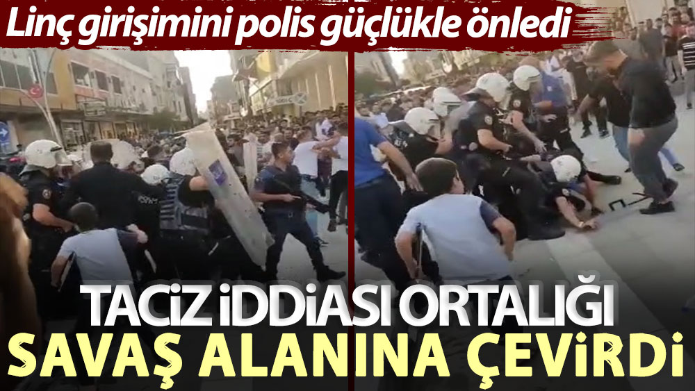 Taciz iddiası ortalığı savaş alanına çevirdi! Linç girişimini polis güçlükle önledi