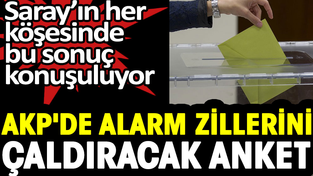 AKP'de alarm zillerini çaldıracak anket
