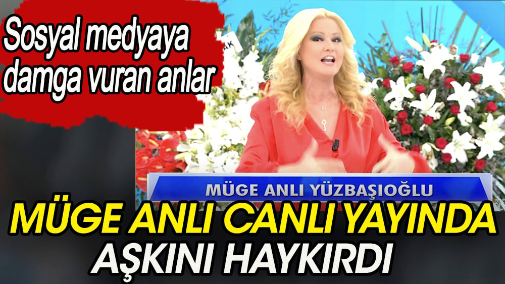 Müge Anlı canlı yayında aşkını haykırdı. Sosyal medya yıkıldı