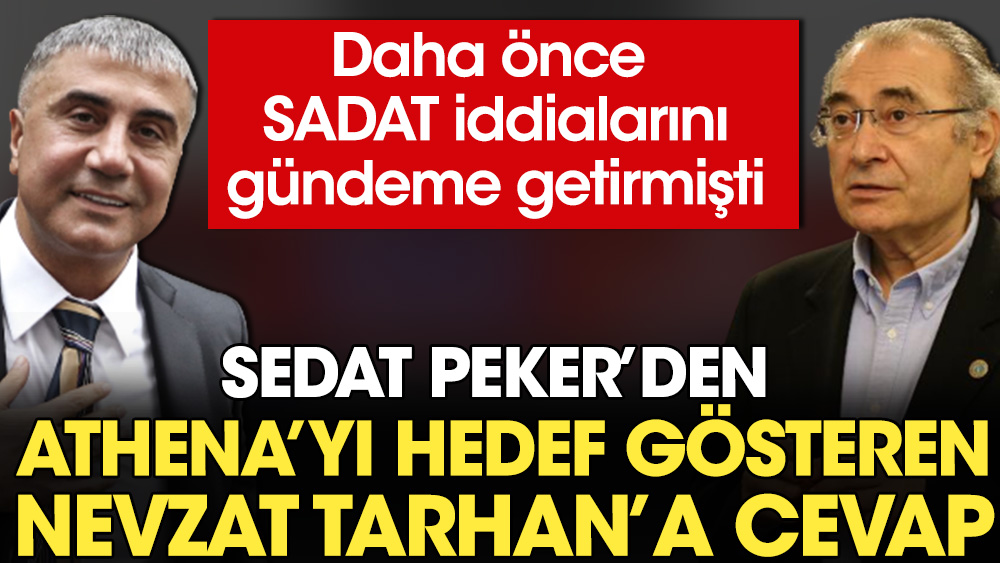 Daha önce SADAT iddialarını gündeme getirmişti. Sedat Peker'den Athena'yı hedef gösteren Nevzat Tarhan'a cevap