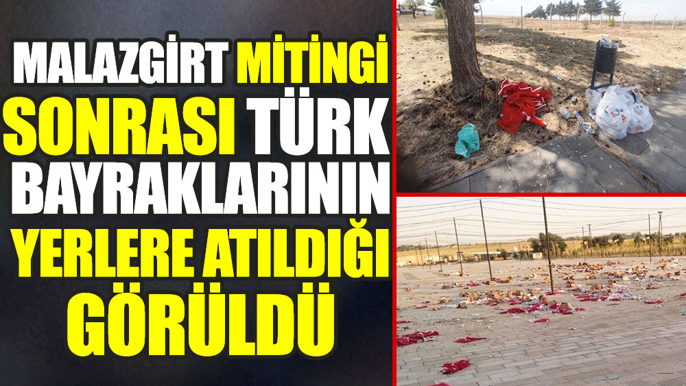 Malazgirt Zaferi'nin 951. yıl dönümü kapsamında düzenlenen miting sonrası Türk bayraklarının yerlere atıldığı görüldü
