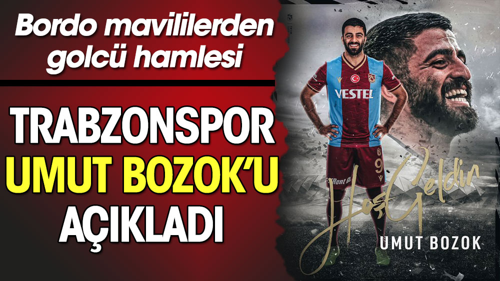 Trabzonspor Umut Bozok'u duyurdu