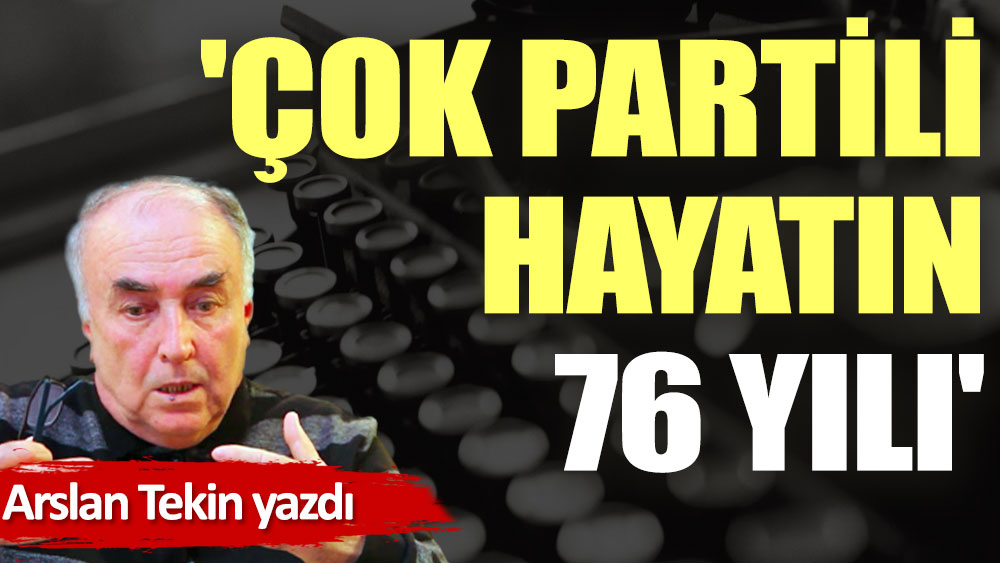 'Çok Partili Hayatın 76 Yılı'