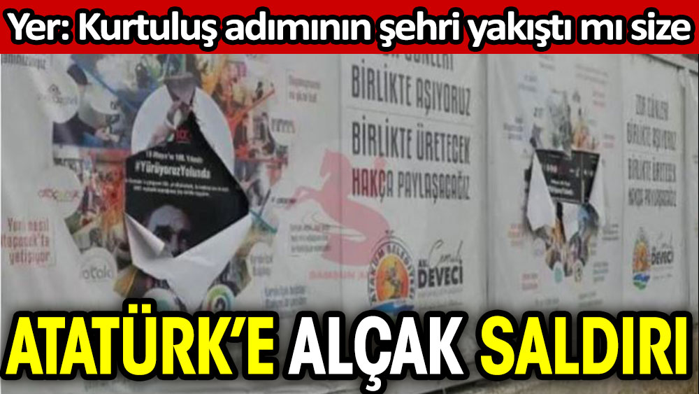 Samsun'da Atatürk afişlerine alçak saldırı