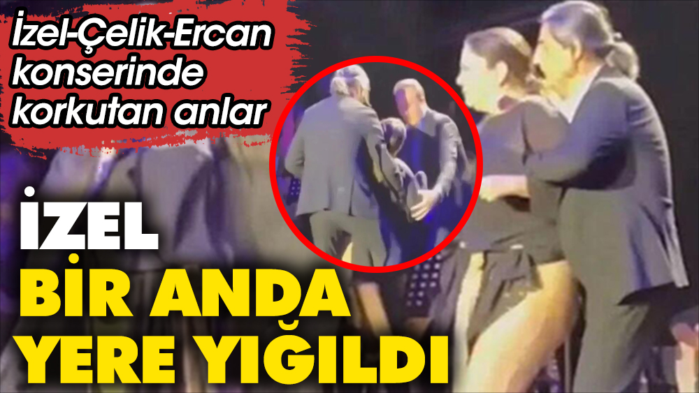 İzel-Çelik-Ercan konserinde korkutan anlar! İzel sahnede bir anda yere yığıldı