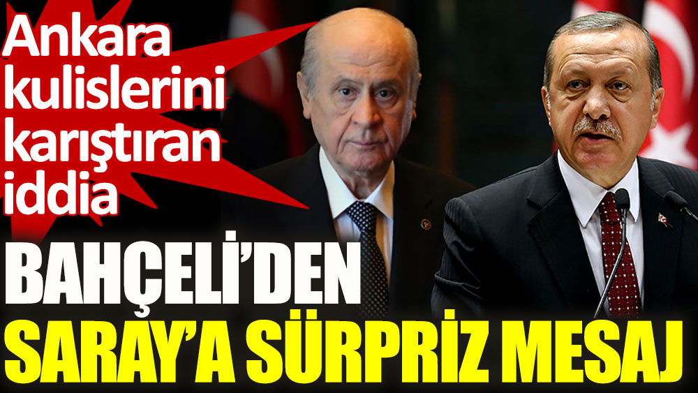 Ankara kulislerini karıştıran iddia. Bahçeli’den Erdoğan'a sürpriz mesaj