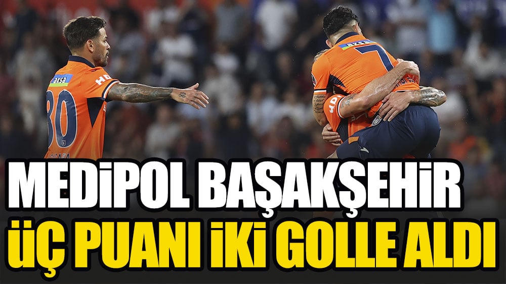 Başakşehir Alanya karşısında üç puanı iki golle aldı