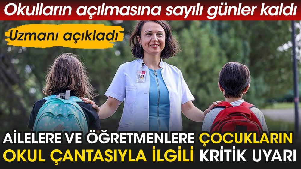 Ailelere ve öğretmenlere çocukların okul çantasıyla ilgili kritik uyarı.