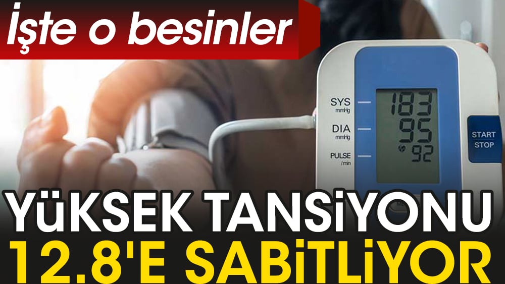 Yüksek tansiyonu 12.8'e sabitliyor. İşte o besinler