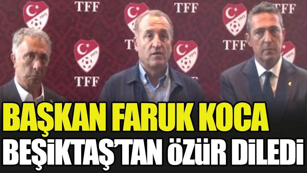 Ankaragücü Başkanı Faruk Koca Beşiktaş camiasından özür diledi
