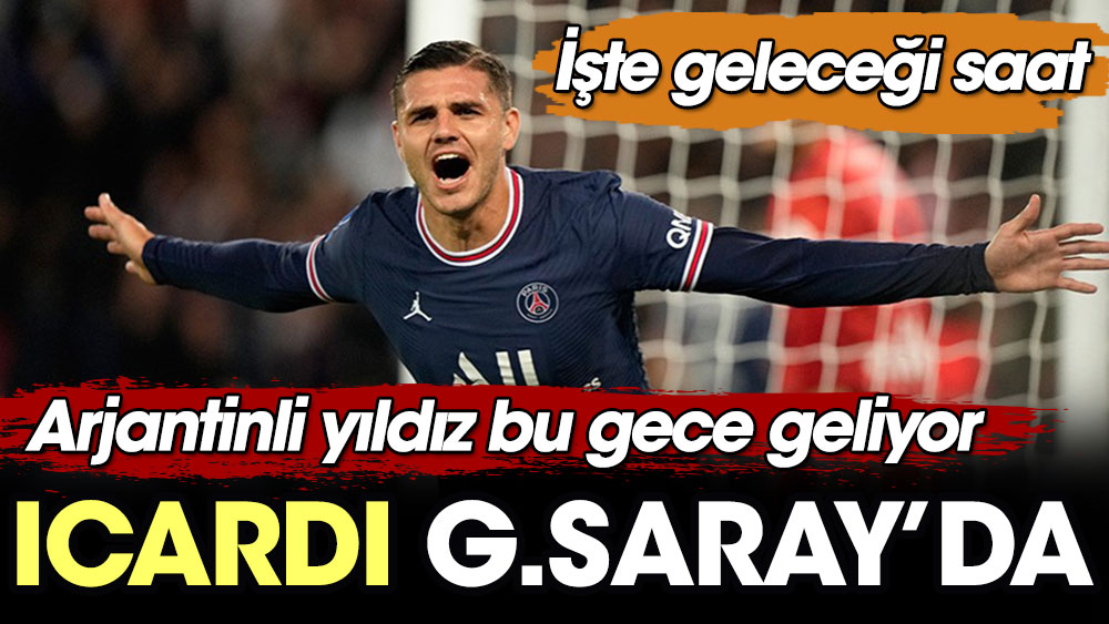 Mauro Icardi Galatasaray'da. Arjantinli yıldız bu gece İstanbul'a geliyor