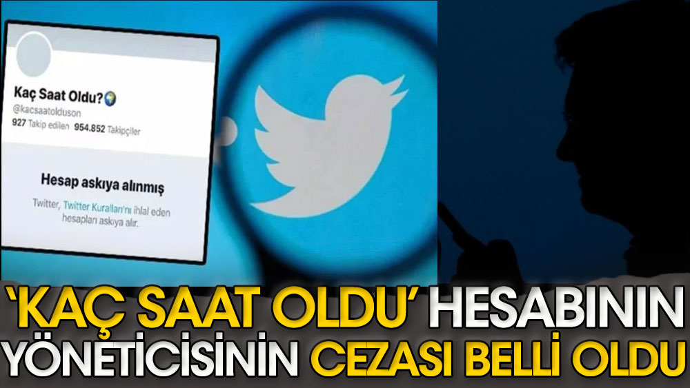 Kaç saat oldu Twitter hesabının yöneticisine 12,5 yıl hapis cezası