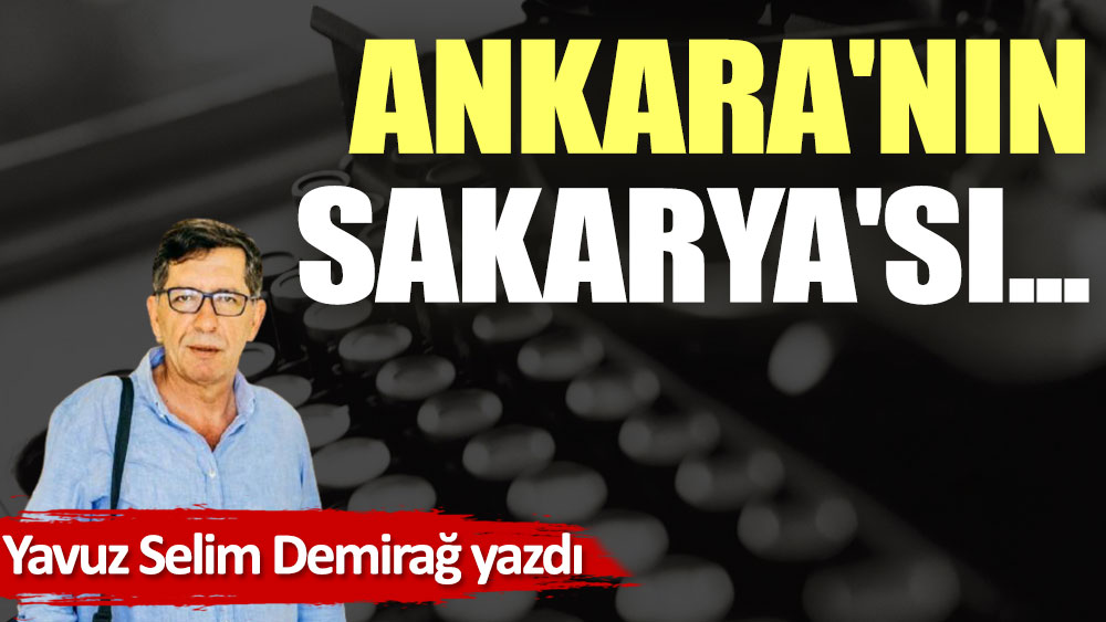 Ankara'nın Sakarya'sı...