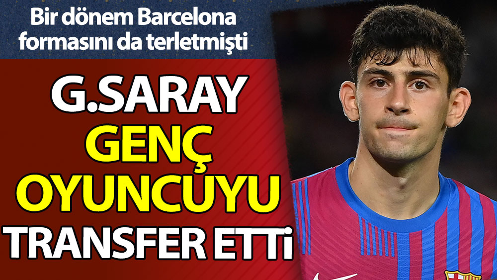 Galatasaray genç oyuncuyu transfer etti