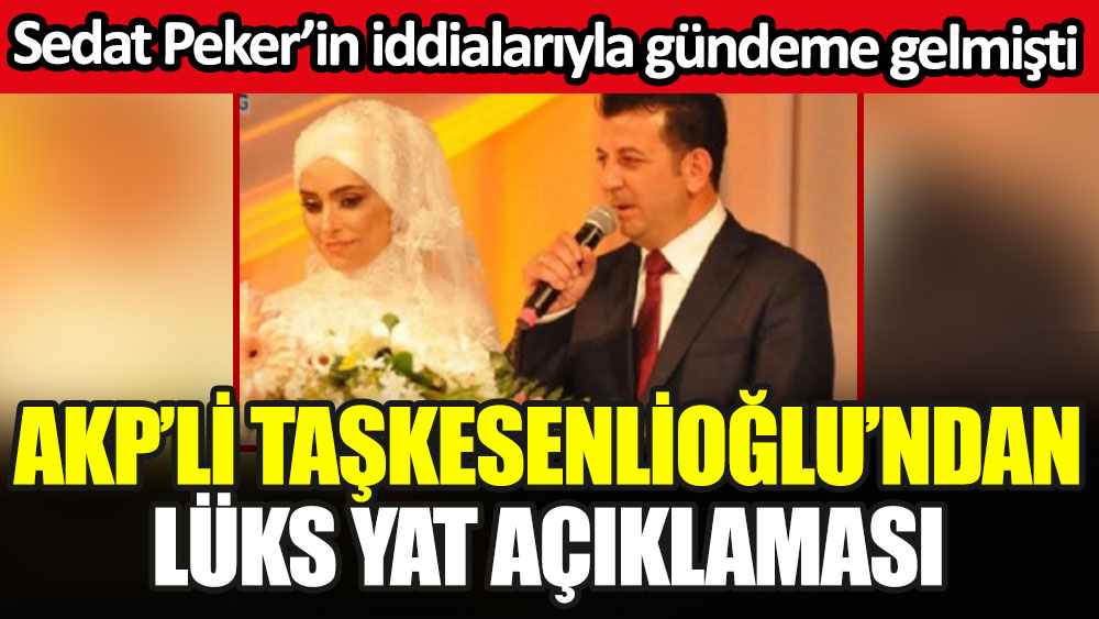Sedat Peker'in iddialarıyla gündeme gelmişti: AKP milletvekili Zehra Taşkesenlioğlu'ndan lüks yat açıklaması