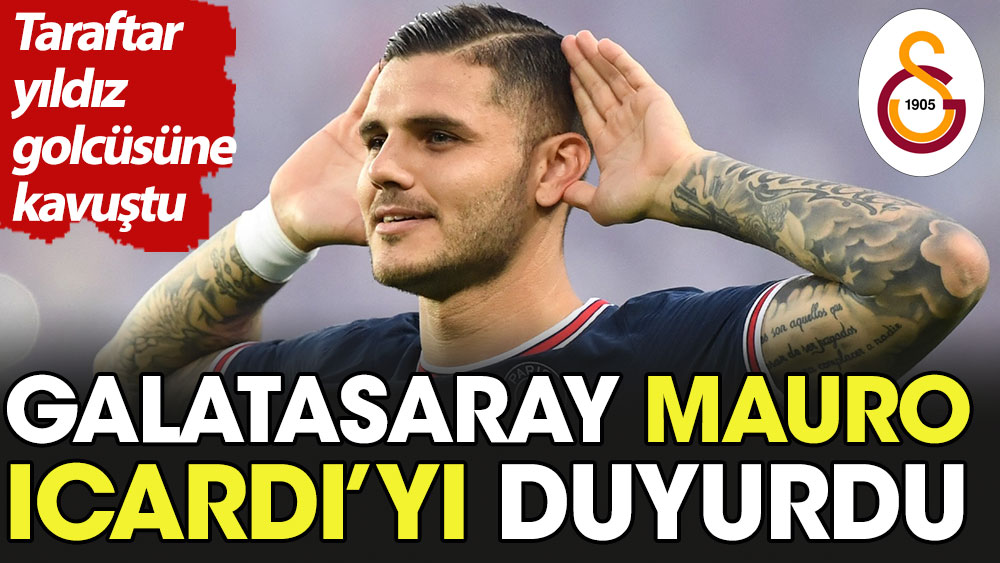 Galatasaray Mauro Icardi'yi duyurdu