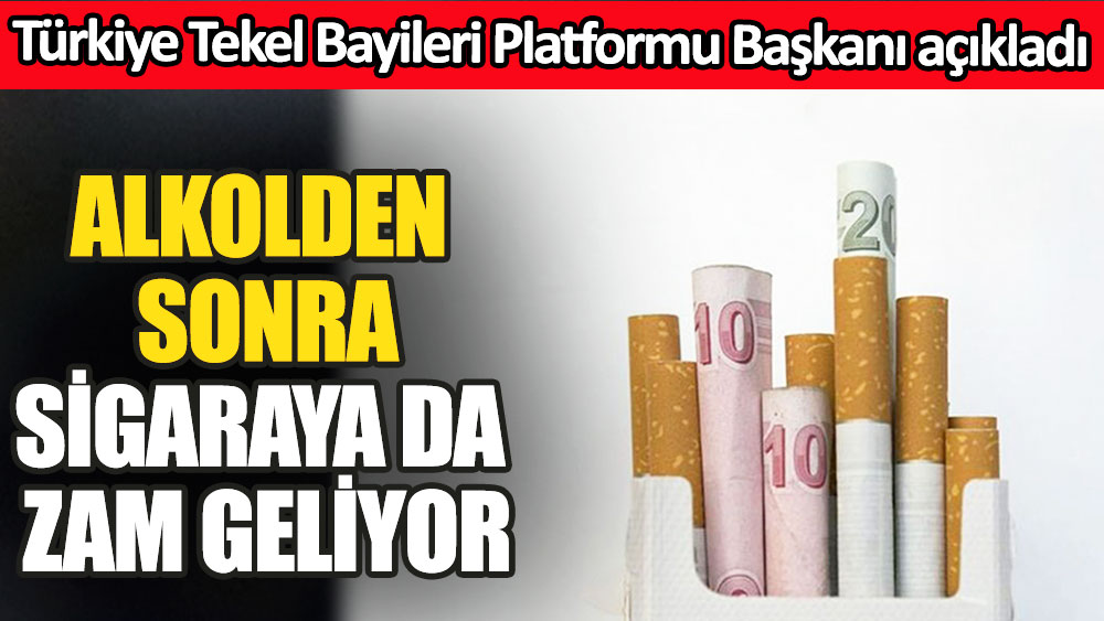 Türkiye Tekel Batileri Platformu Başkanı Özgür Aybaş açıkladı: Alkolden sonra sigaraya da zam geliyor