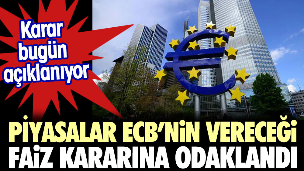 Gözler ECB'nin vereceği faiz kararına odaklandı