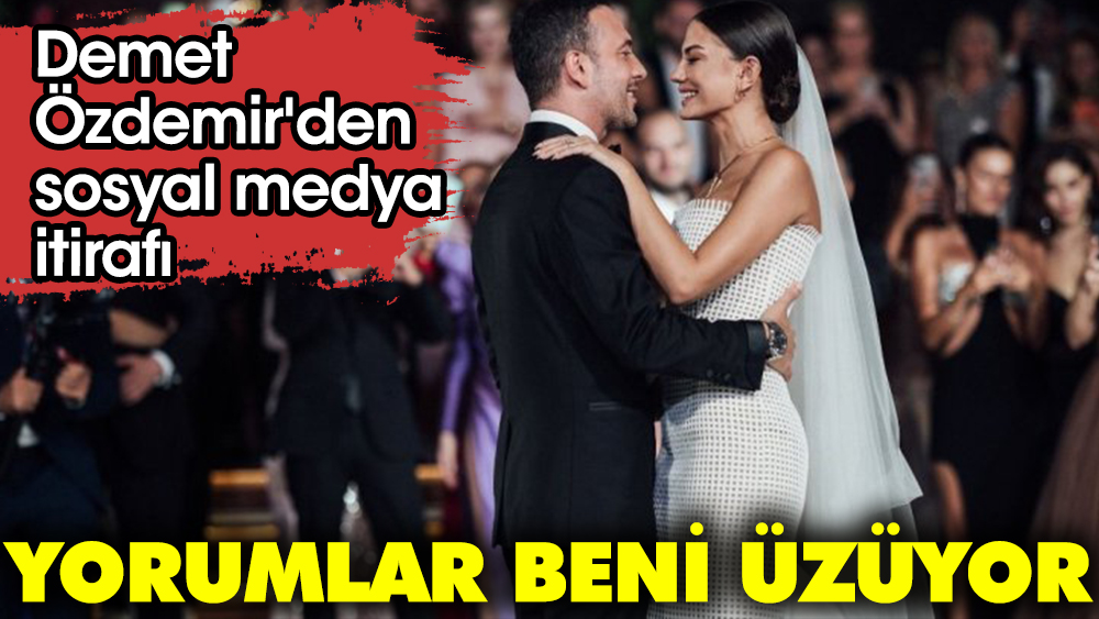 Demet Özdemir'den sosyal medya itirafı: Yorumlar beni üzüyor