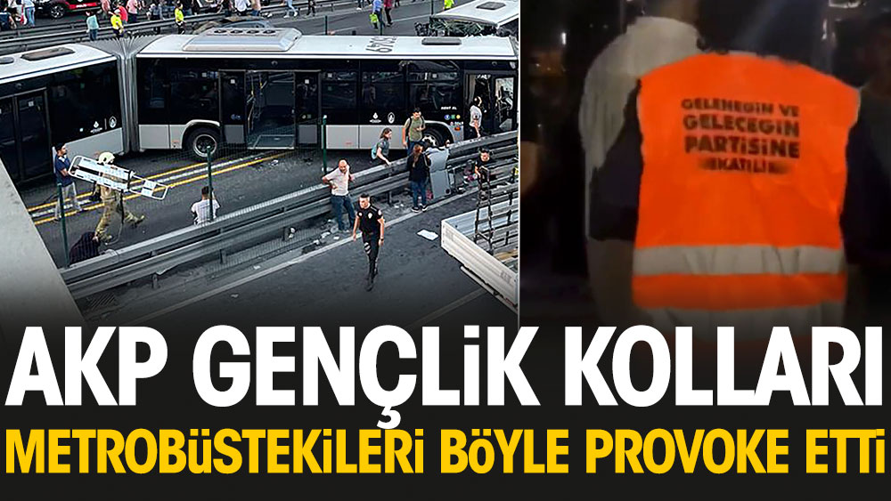 AKP Gençlik Kolları kaza yapan metrobüslere gidip halkı böyle provoke etti