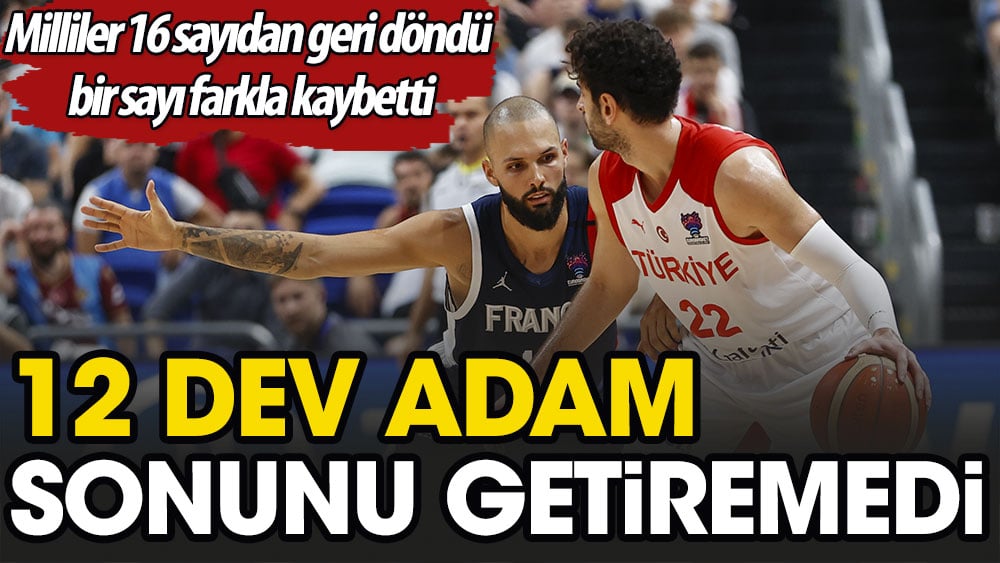 12 Dev Adam Avrupa Şampiyonası'na veda etti