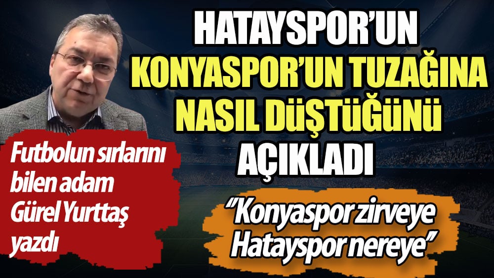 Hatayspor Konyaspor'un tuzağına nasıl düştü