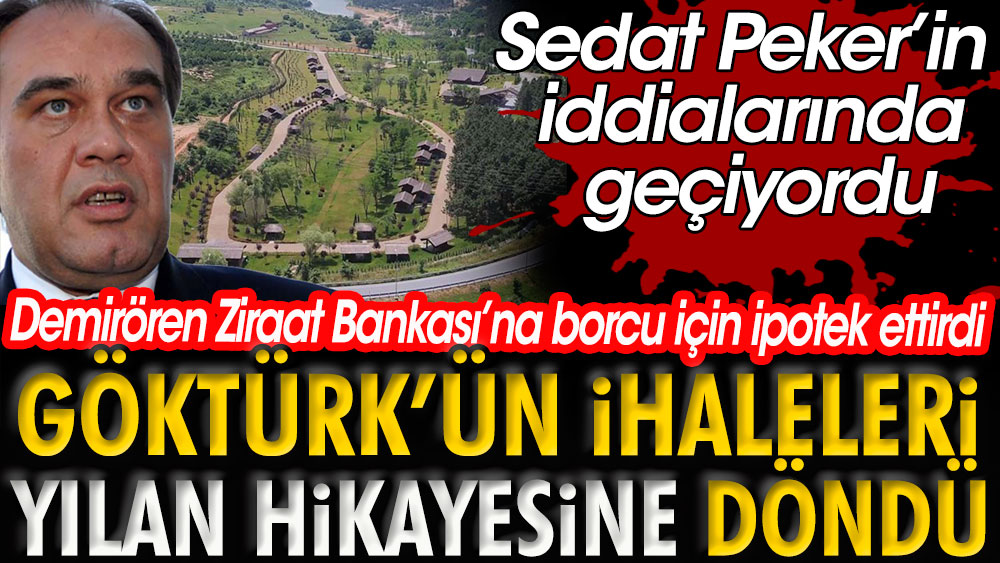 Sedat Peker’in iddialarında geçiyordu. Demirören Ziraat Bankası’na borcu için ipotek ettirdi. Göktürk'teki araziler yılan hikayesine döndü