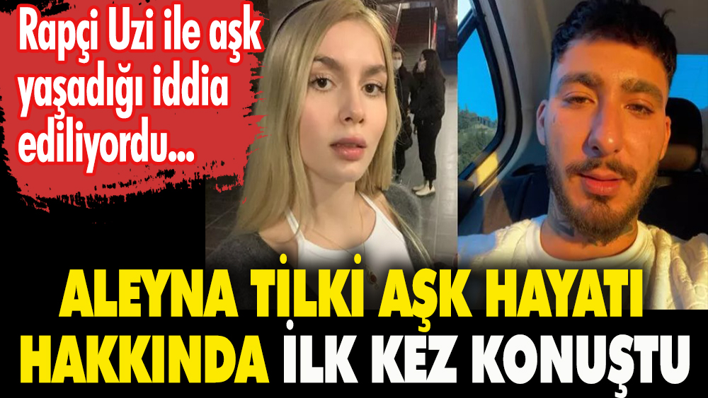 Aleyna Tilki hakkında çıkarılan aşk iddialarına ilk kez cevap verdi