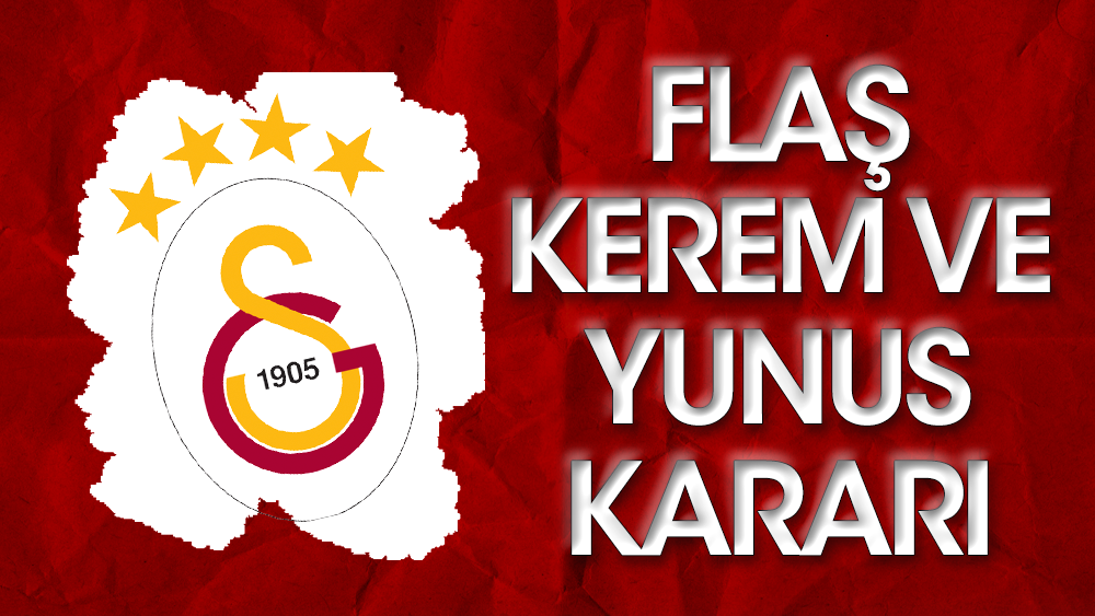 Galatasaray'dan Kerem ve Yunus'la ilgili şaşkınlık yaratan karar