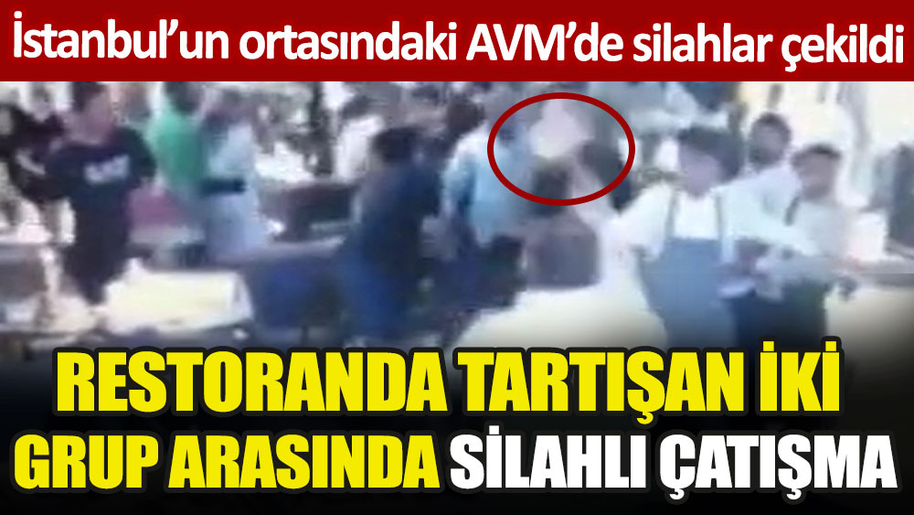 İstanbul'un ortasındaki AVM'de tartışan iki grup arasında silahlar çekildi. Yaralılar var