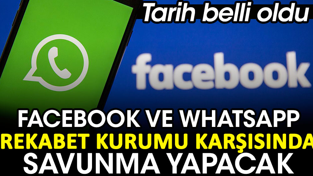 Facebook ve Whatsapp, Rekabet Kurumu karşısında savunma yapacak