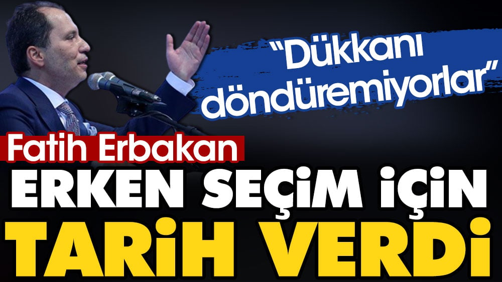 Fatih Erbakan erken seçim için tarih verdi. "Dükkanı döndüremiyorlar"