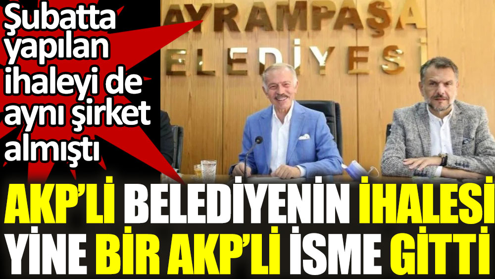 AKP'li belediyenin ihalesi yine AKP'li bir isme gitti