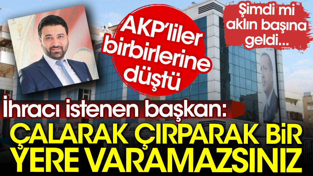 İhracı istenen AKP Şanlıurfa İl Başkan Yardımcısı Yasin Fırat Çiftçi: Çalarak çırparak bir yere varamazsınız