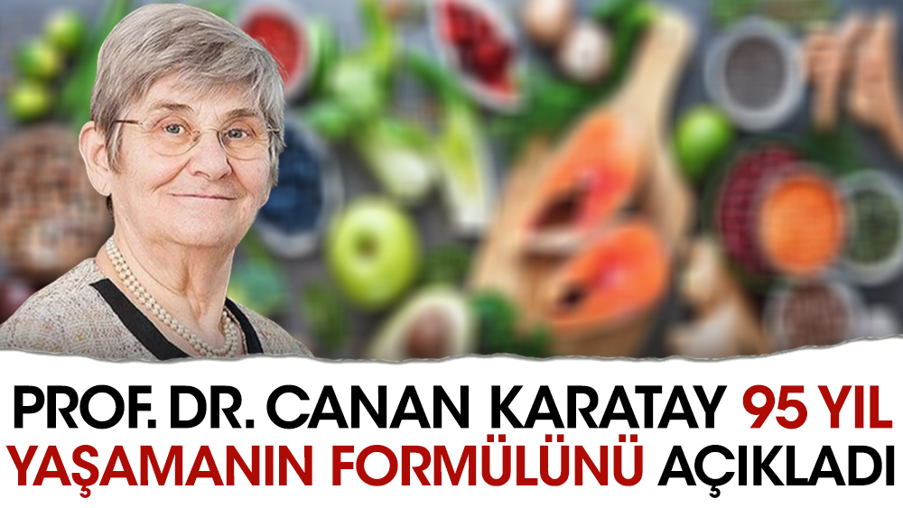 Prof. Dr. Canan Karatay 95 yıl yaşamanın formülünü açıkladı