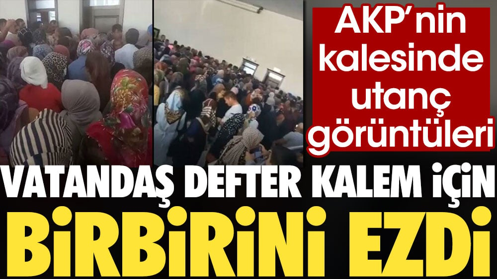 AKP'nin kalesinde utanç görüntüleri. Vatandaş defter kalem için birbirini ezdi