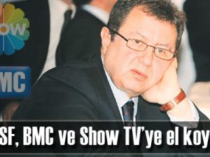 TMSF, BMC ve Show TV’ye el koydu!