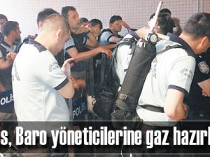 Polis, Baro yöneticilerine gaz hazırladı
