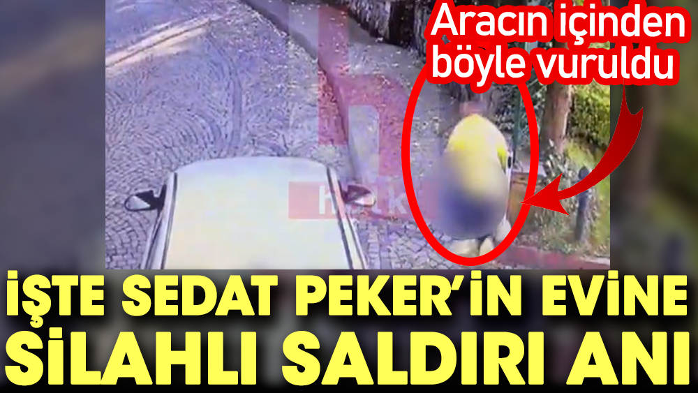 Sedat Peker'in evine yapılan silahlı saldırının görüntüleri ortaya çıktı