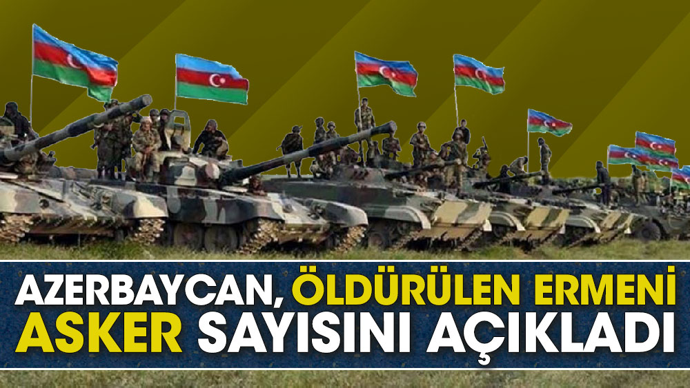 Azerbaycan, öldürülen Ermeni asker sayısını açıkladı