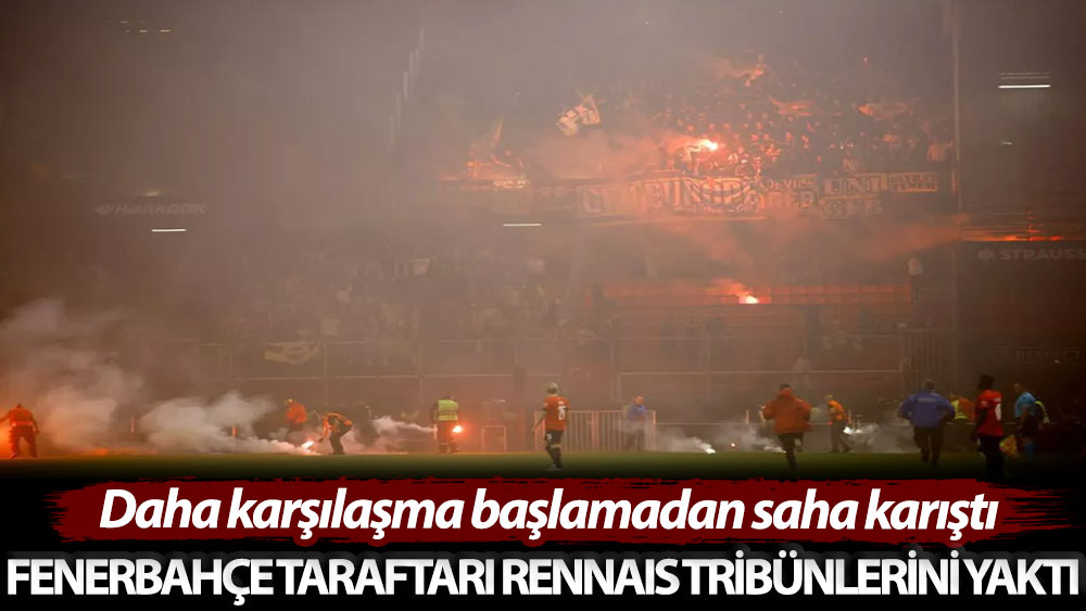 Fenerbahçe taraftarı Rennais tribünlerini yaktı! Daha karşılaşma başlamadan saha karıştı