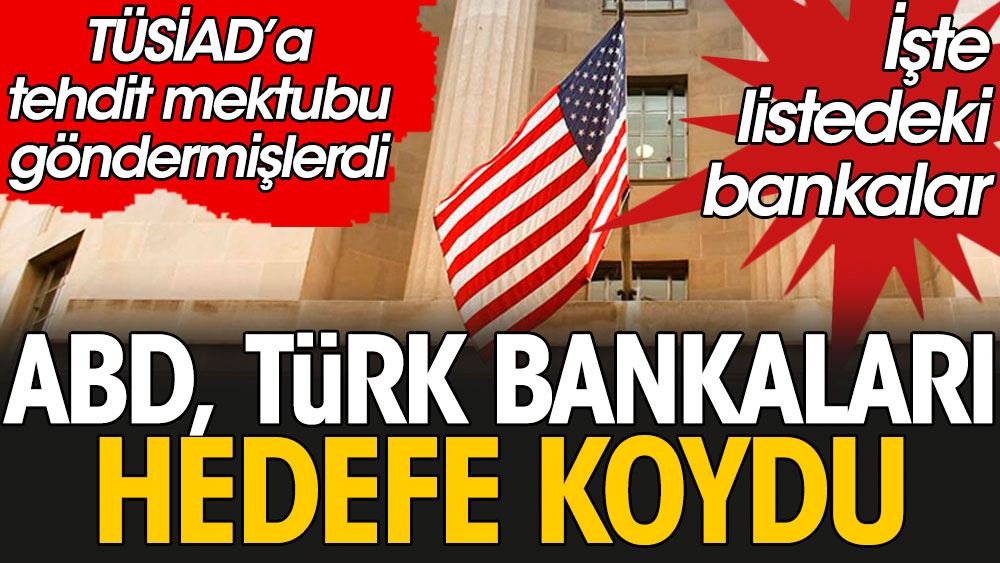 ABD Türk bankalarını hedefe koydu: İşte listedeki bankalar