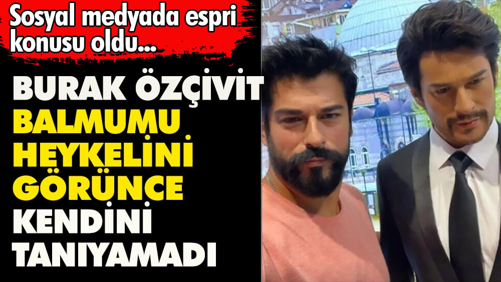 Burak Özçivit, balmumu heykelini  görünce kendini tanıyamadı