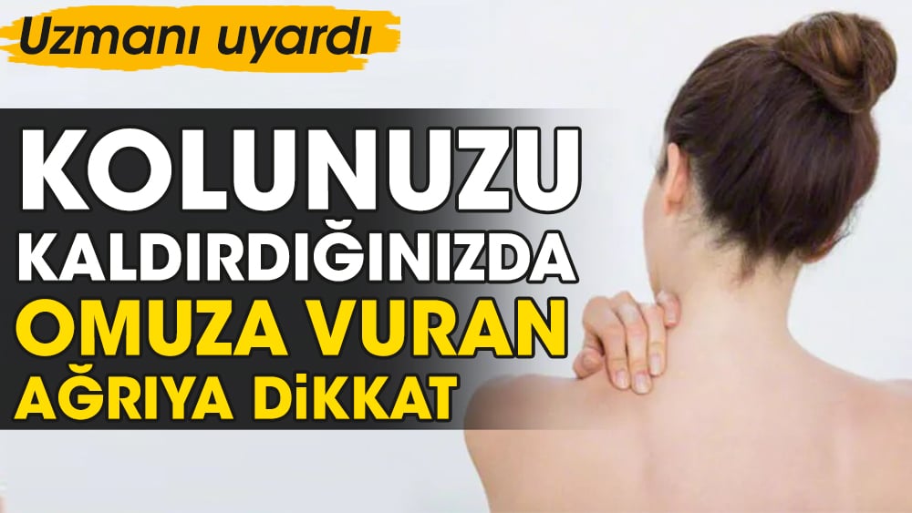 Kolunuzu kaldırdığınızda omuza vuran ağrıya dikkat. Uzmanı uyardı