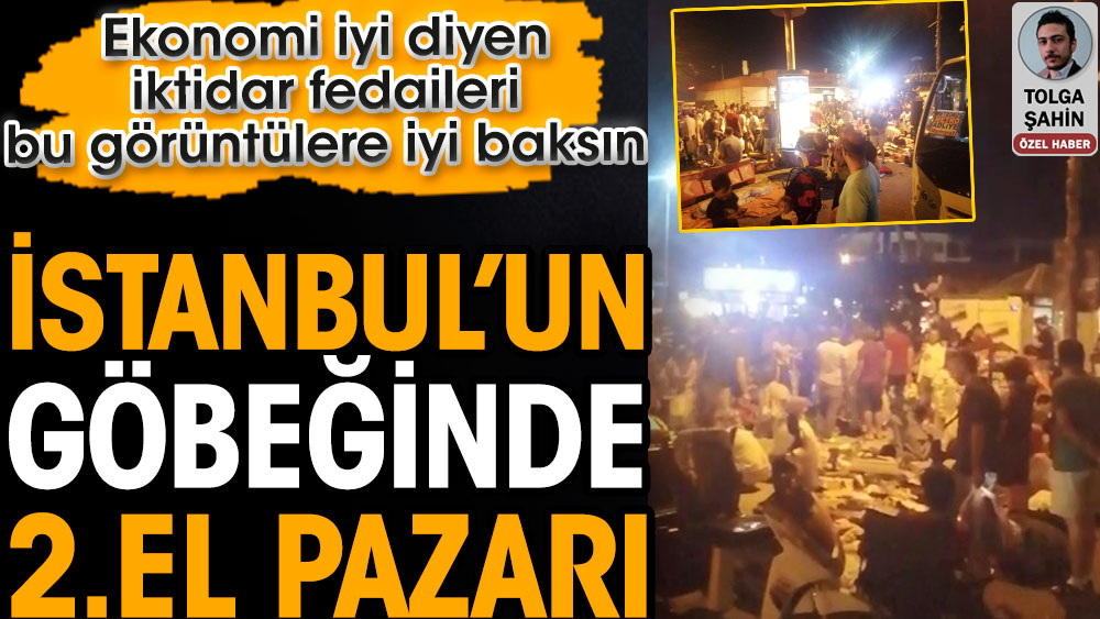 İstanbul’un göbeğinde 2.el pazarı. Ekonomi iyi diyen iktidar fedaileri bu görüntülere iyi baksın