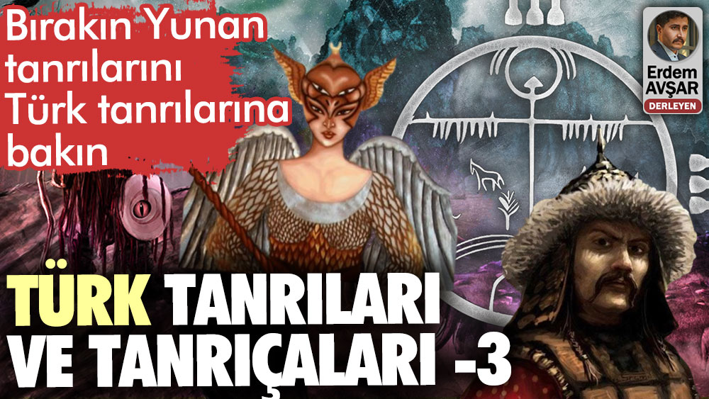 Türk tanrıları ve tanrıçaları. Türk mitolojisinin kahramanları yazı dizisi 3